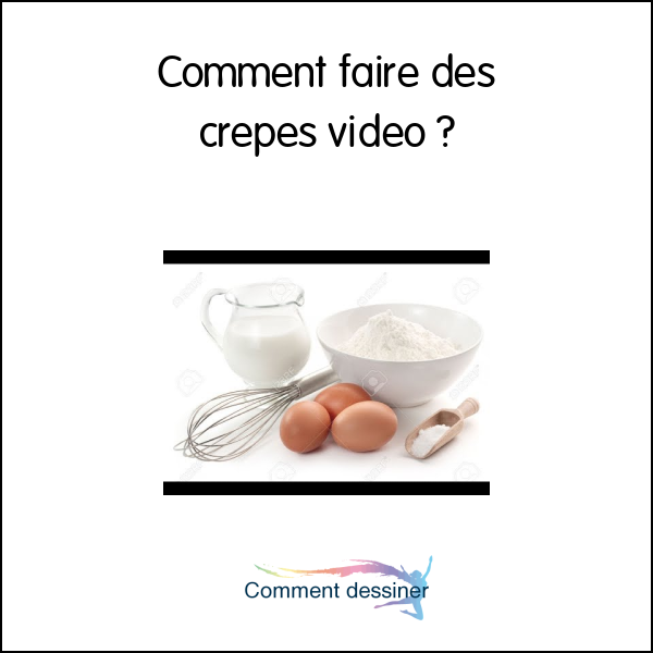 Comment faire des crepes video